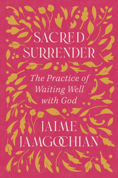 Sacred Surrender: The Practice of Waiting Well with God