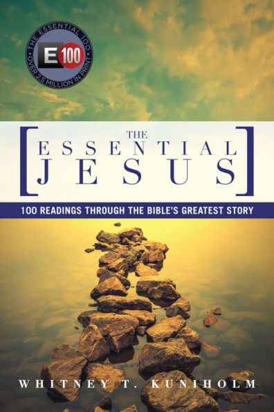 the Essential Jesus: 100 Readings Through Bible's Greatest Story