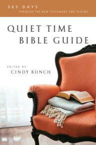 Title: Quiet Time Bible Guide: 365 Days Through the New Testament and Psalms, Author: Cindy Bunch