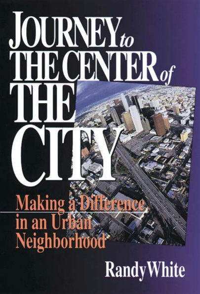 Journey to the Center of the City: Making A Difference in an Urban Neighborhood