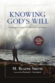 Title: Knowing God's Will: Finding Guidance for Personal Decisions, Author: M. Blaine Smith