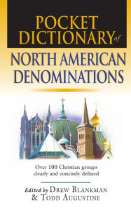 Title: Pocket Dictionary of North American Denominations: Over 100 Christian Groups Clearly Concisely Defined, Author: Drew Blankman