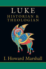 Title: Luke: Historian & Theologian, Author: I. Howard Marshall