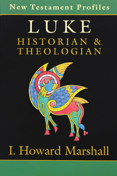 Luke: Historian & Theologian