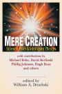 Mere Creation: Science, Faith Intelligent Design