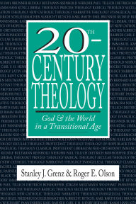 Title: 20th-Century Theology: God and the World in a Transitional Age, Author: Stanley J. Grenz