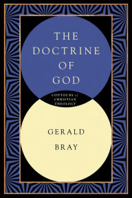 Title: The Doctrine of God, Author: Gerald L. Bray