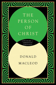 Title: The Person of Christ, Author: Donald Macleod