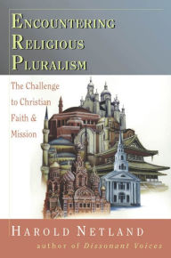 Title: Encountering Religious Pluralism: The Challenge to Christian Faith Mission, Author: Harold Netland
