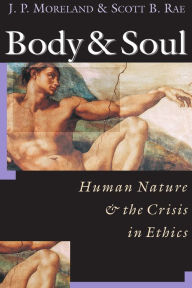 Title: Body & Soul: Human Nature the Crisis in Ethics, Author: J. P. Moreland