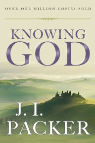 Title: Knowing God / Edition 20, Author: J. I. Packer