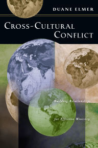 Title: Cross-Cultural Conflict: Building Relationships for Effective Ministry, Author: Duane Elmer