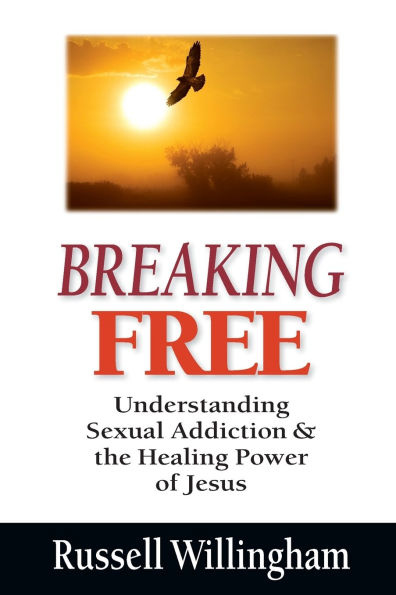 Breaking Free: Understanding Sexual Addiction and the Healing Power of Jesus