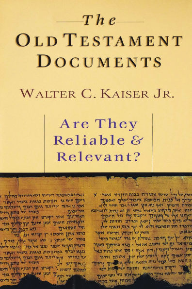 The Old Testament Documents: Are They Reliable Relevant?