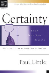 Title: Certainty: Know Why You Believe, Author: Paul Little