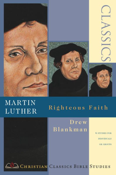 Martin Luther: Righteous Faith