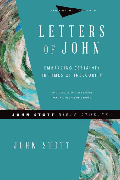 Letters of John: Embracing Certainty Times Insecurity