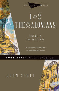 Title: 1 & 2 Thessalonians: Living in the End Times, Author: John Stott