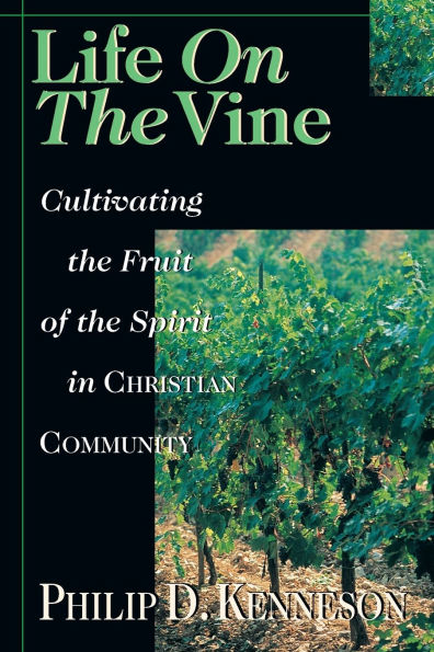 Life on the Vine: Cultivating the Fruit of the Spirit