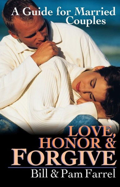 Love, Honor and Forgive: A Guide for Married Couples