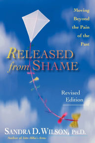 Title: Released from Shame: Moving Beyond the Pain of the Past, Author: Sandra D. Wilson