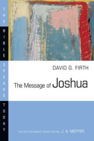 Title: The Message of Joshua, Author: David G. Firth