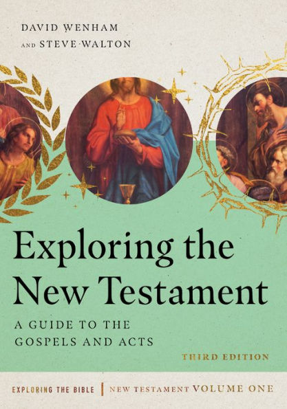 Exploring the New Testament: A Guide to Gospels and Acts