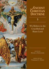 Title: We Believe in the Crucified and Risen Lord, Author: Mark J. Edwards