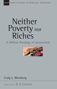 Title: Neither Poverty nor Riches: A Biblical Theology of Possessions, Author: Craig L. Blomberg