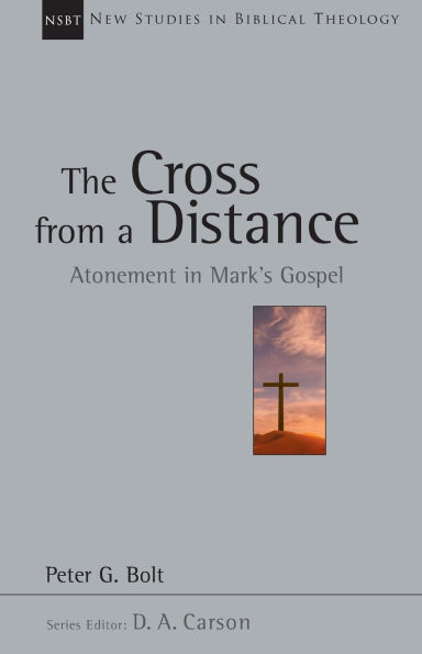 The Cross from a Distance: Atonement Mark's Gospel