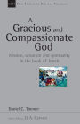 A Gracious and Compassionate God: Mission, Salvation and Spirituality in the Book of Jonah