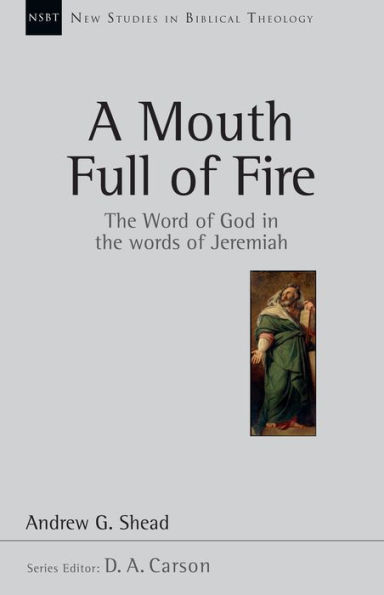 A Mouth Full of Fire: the Word God Words Jeremiah