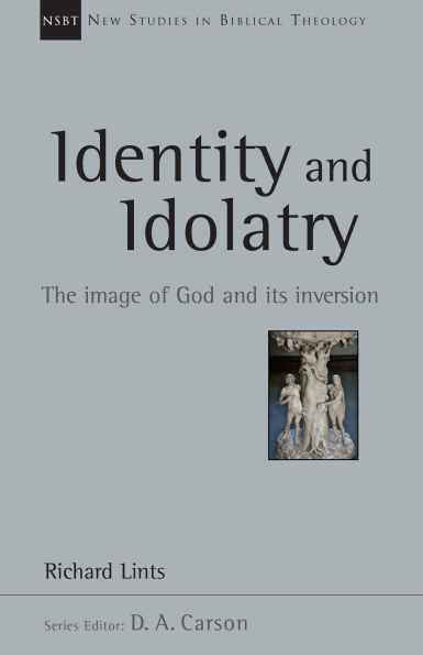 Identity and Idolatry: The Image of God Its Inversion