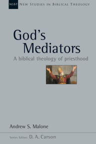 Title: God's Mediators: A Biblical Theology of Priesthood, Author: Andrew S. Malone