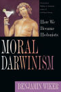 Moral Darwinism: How We Became Hedonists