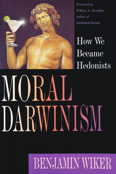 Moral Darwinism: How We Became Hedonists