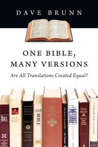 Title: One Bible, Many Versions: Are All Translations Created Equal?, Author: Dave Brunn