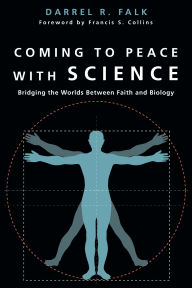 Title: Coming to Peace with Science: Bridging the Worlds Between Faith and Biology, Author: Darrel R. Falk