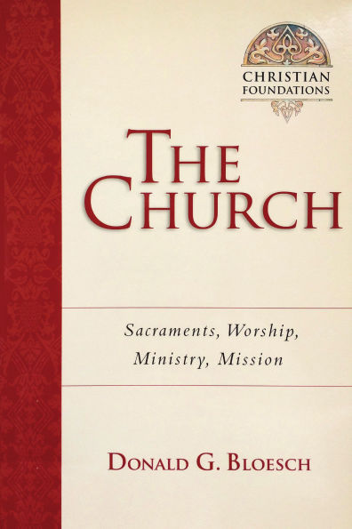 The Church: Sacraments, Worship, Ministry, Mission