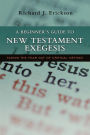 Beginner's Guide to New Testament Exegesis: Taking the Fear out of Critical Method