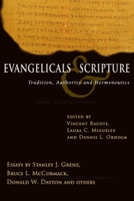 Title: Evangelicals & Scripture: Tradition, Authority and Hermeneutics, Author: Vincent E. Bacote