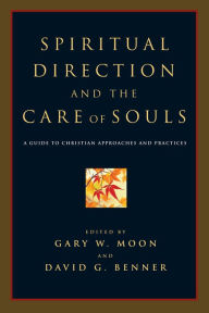 Title: Spiritual Direction and the Care of Souls: A Guide to Christian Approaches and Practices, Author: Moon