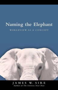 Free pdf book download linkNaming the Elephant: Worldview as a Concept9780830827794 DJVU FB2