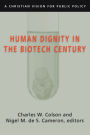 Human Dignity in the Biotech Century: A Christian Vision for Public Policy