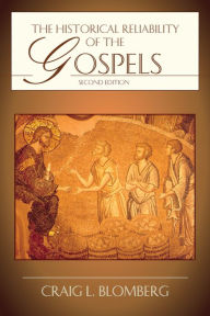 Title: The Historical Reliability of the Gospels / Edition 2, Author: Craig L. Blomberg