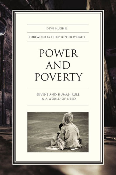 Power and Poverty: Divine and Human Rule in a World of Need