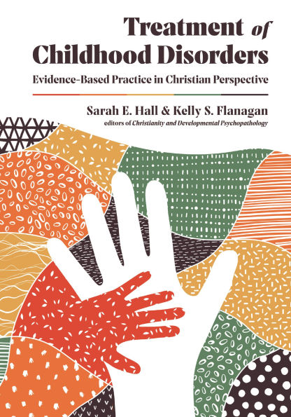 Treatment of Childhood Disorders: Evidence-Based Practice Christian Perspective