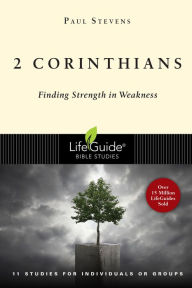 Title: 2 Corinthians: Finding Strength in Weakness, Author: Paul Stevens