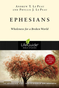 Title: Ephesians: Wholeness for a Broken World, Author: Andrew T. Le Peau