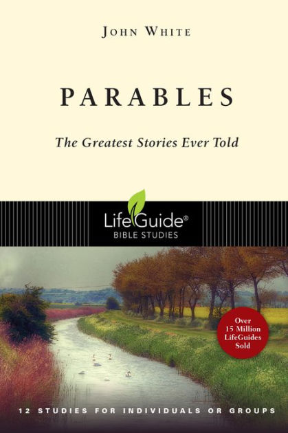 Parables: The Greatest Stories Ever Told by John White, Paperback ...